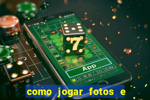 como jogar fotos e videos na nuvem